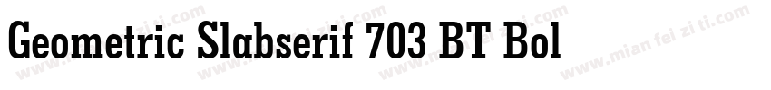 Geometric Slabserif 703 BT Bold字体转换